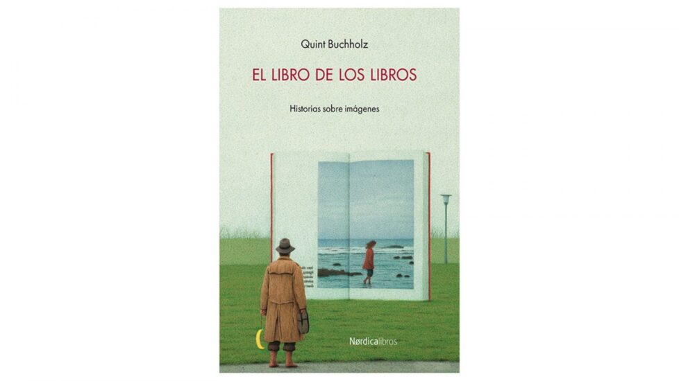 El libro de los libros, de Quint Buchholz. Editado por Nórdica Libros.