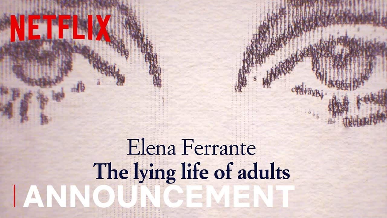Netflix adaptará 'La vida mentirosa de los adultos', el nuevo libro de Elena Ferrante