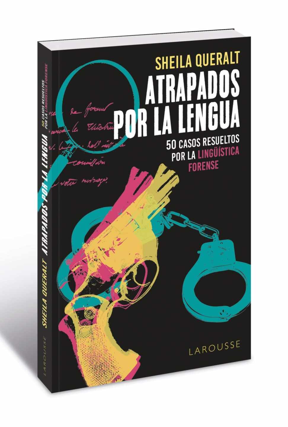 Portada de 'Atrapados por la lengua: 50 casos resueltos por la Lingüística Forense', de Sheila Queralt.