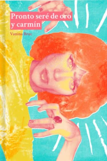 El libro Pronto seré de oro y carmín de Vanina Bruc