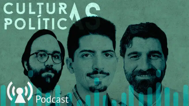 Vuelve Culturas Políticas: podcast de reflexión y análisis
