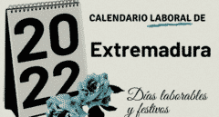 Calendario laboral 2022 Extremadura: festivos y puentes