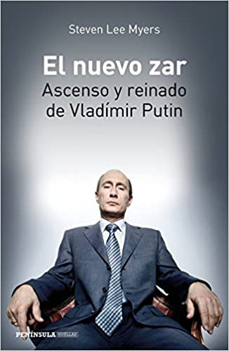'El nuevo zar. Ascenso y reinado de Vladimir Putin', de Steven Lee Myers. 