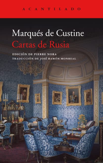 Cartas de Rusia, del Marqués de Custine (Acantilado). El mejor libro para entender la Rusia de los zares. 