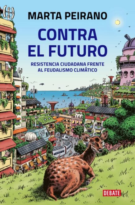 Portada de "Contra el futuro: resistencia ciudadana frente al feudalismo climático", libro de Marta Peirano