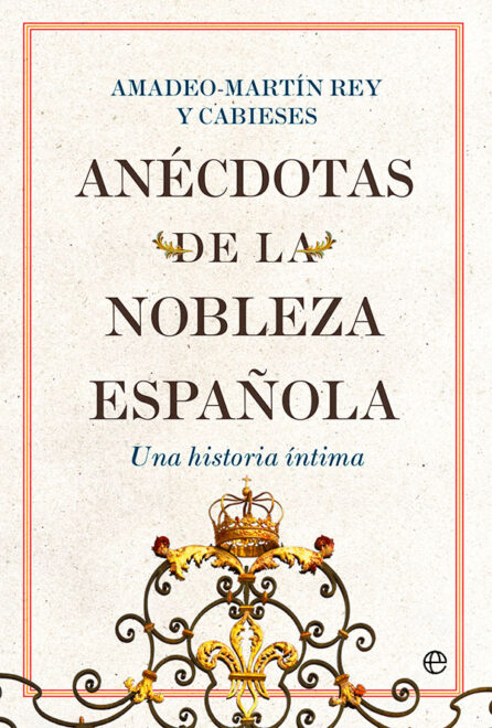 Anécdotas de la nobleza española, de Amadeo-Martín Rey y Cabieses