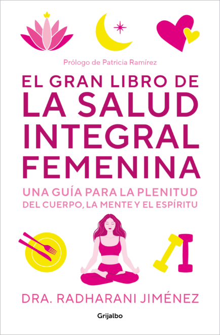 La dra. Radharani Jiménez publica una guía sobre la salud femenina desde la medicina integrativa que relaciona salud hormonal, estilo de vida y equilibrio emocional.