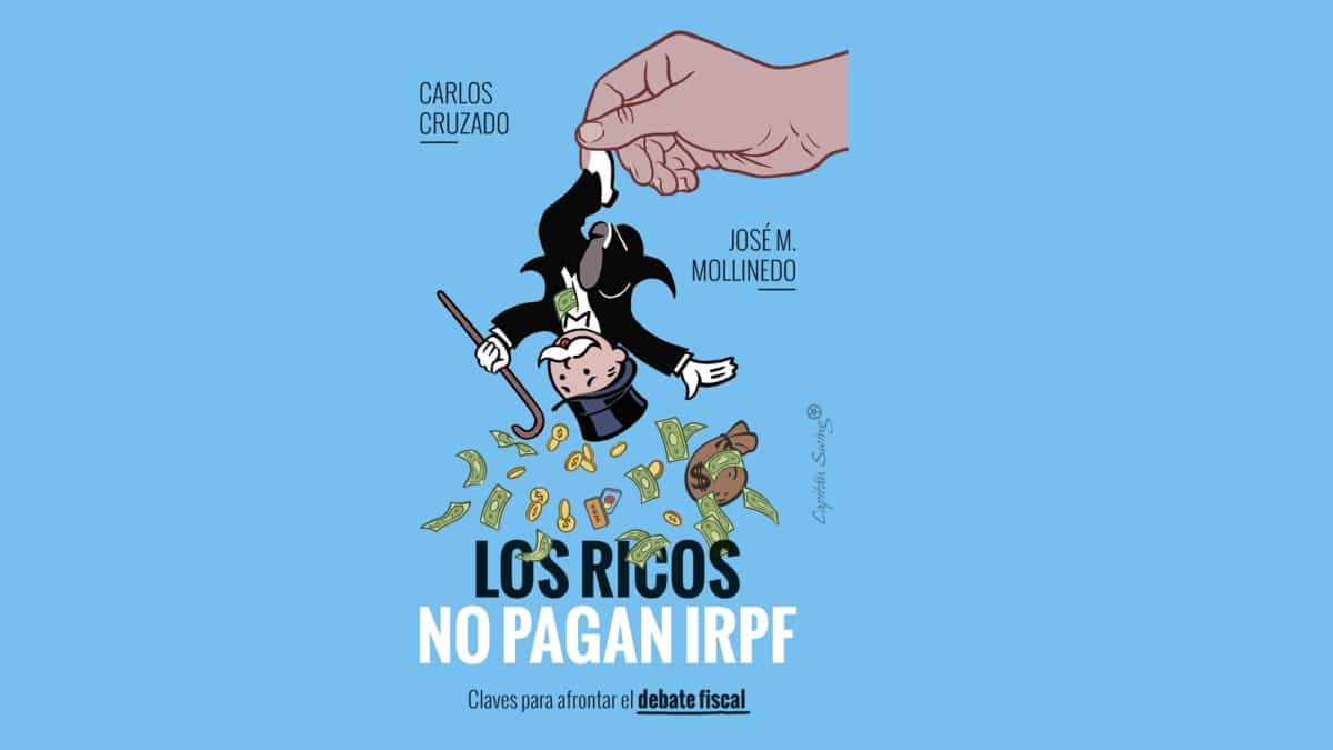 Portada del libro 'Los ricos no pagan IRPF' de Carlos Cruzado y José M. Mollinedo