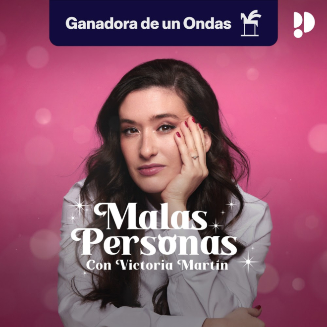 La portada del pódcast 'Malas personas', por el que Victoria Martín acaba de llevarse un Ondas.