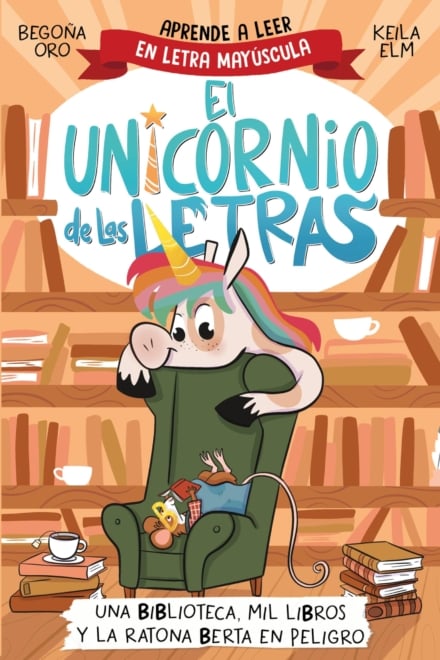 'El unicornio de las letras. Una biblioteca, mil libros y la ratona Berta en peligro', de Begoña Oro