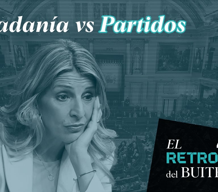 El Retrovisor del Buitre: Yolanda Díaz, ¿coaliciones de partidos o movimientos ciudadanos?
